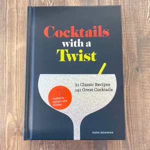 Cocktails with a Twist 21 Classic Recipes. 141 Great Cocktails